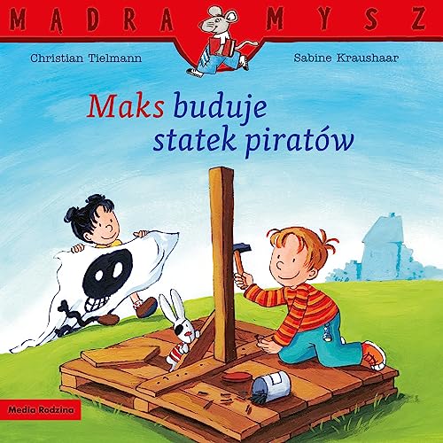 Mądra Mysz. Maks buduje statek piratów von Media Rodzina
